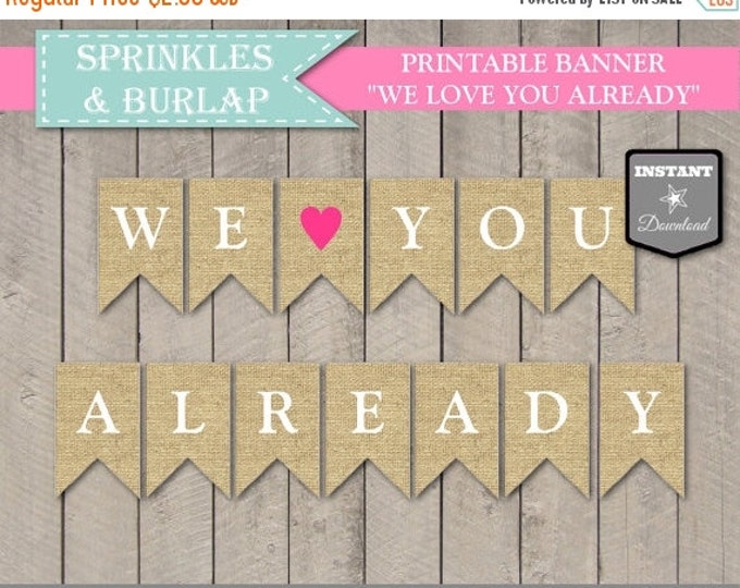 SALE INSTANT DOWNLOAD Burlap We Love You Already Banner / Printable / Baby Shower / Burlap and Sprinkles Collection / Item #1103