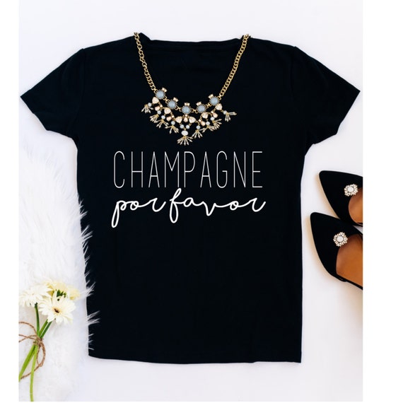 champagne por favor shirt