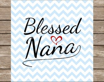 Blessed Nana svg Grandma svg Nana svg Love svg Heart svg Rustic svg Family svg cut file dxf svg Cricut files svg DXF SVG Silhouette Cameo
