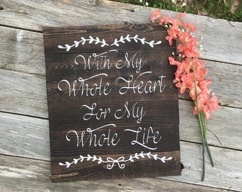 With my Whole Heart For My Whole Life Rustic Wooden Sign//Wedding sign//Wedding Decor//Wedding Shower Gift
