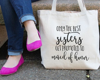 Only the best sisters get promoted to maid of honor, Canvas tote bag, All-purpose handbag, Canvas tote, Maid of honor gift, Sister gift, T21