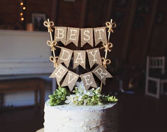 Best Day Ever Cake Topper, Wedding Cake Topper, Rustic Cake Topper, Rustic Wedding Cake Topper, Burlap Cake Topper, Rustic DIY Wedding Decor