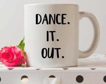 Dance It Out Grey's Anatomy Mug | Meredith And Cristina | Cute Mugs | Funny Mugs | Contemporary Mugs | Coffee Mug | Funny Quote | Tv Show