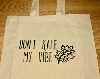 Canvas Tote Bag- Don't Kale My Vibe
