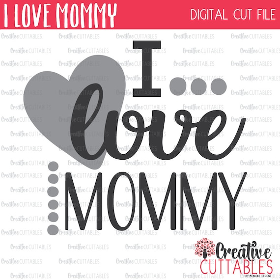 Download I Love Mommy SVG Digital Cut File from CreativeCuttablesCo ...