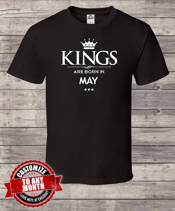 King Are Born In May Birthday tshirt Birthday king Men king