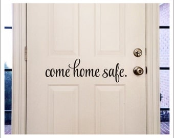 Come Home Safe Decal Vinyl Decal Door Decal Policeman Firefighter Decal Door Message Decal Come Home Safe Vinyl Wall Decal Military Family
