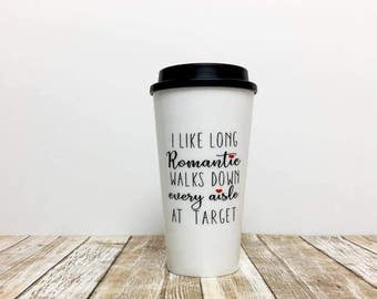 target mug / gift for her / i like long romantic walks down every aisle at target / mom mug / mother's day gift / target / funny mug / mug
