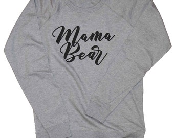 Mama Bear Sweatshirt | Heather Grey Sweatshirt | Gift for Mom | High Quality Screen Print