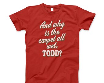 Christmas Vacation Shirt T New And Why Is The Carpet All Wet Todd Holiday 80's Funny Ring Spun Soft Style Adult T-Shirt