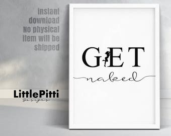 Get naked print, bathroom wall art, instant download, bathroom print, bathroom quote, get naked sign, funny print, funny bathroom print
