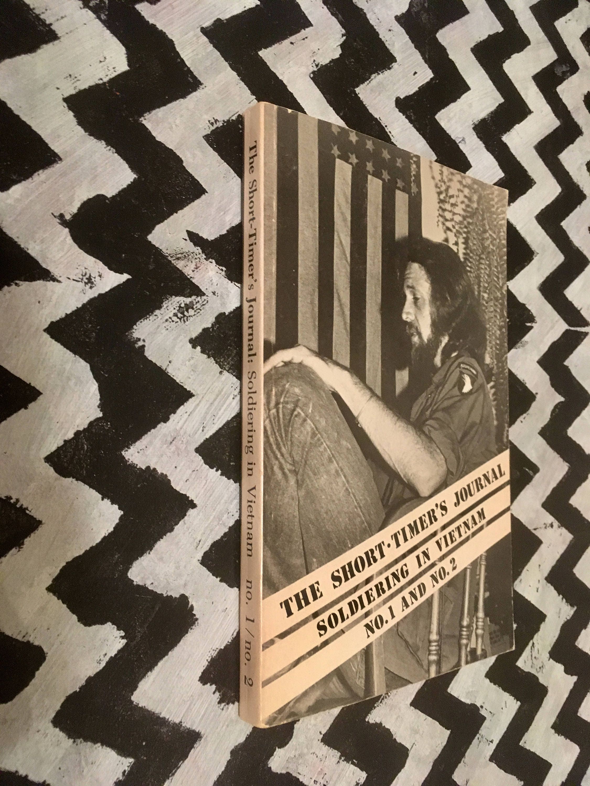 The ShortTimer's Journal Soldiering in Vietnam Volume No. 1 and No. 2