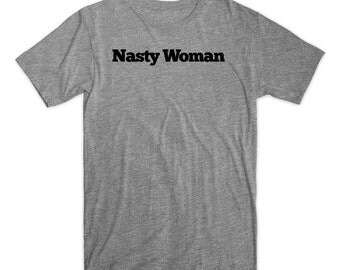 Nasty Woman T-Shirt. Hillary Clinton Shirt On Black, White, Gray or Red Soft Cotton Shirt. Clinton 2016 T-Shirt. Election 2016. Comfy!