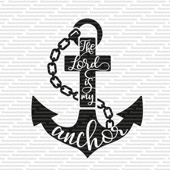 The Lord is my Anchor SVG file cutting file Nautical