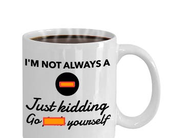 I'm Not Always a Bitch Coffee Mug - Funny Mug - Girlfriend - Mature - BFF - Personalized - Bitch Mug - Funny Coffee Mug