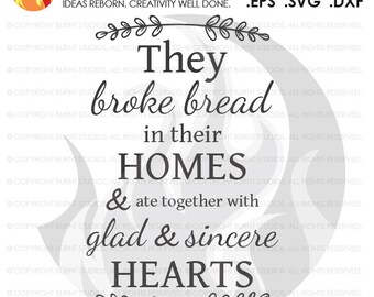 They broke bread in their homes and together with glad and sincere hearts, Act 2:46, Religious Quote, Bible, Christian, SVG Cutting File