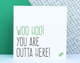 Leaving card, funny new job card, Woo hoo you are outta here