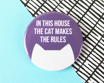 Cat fridge magnet, Cat badge, cat gift, kitchen accessory, In this house the cat makes the rules 38mm magnet or badge