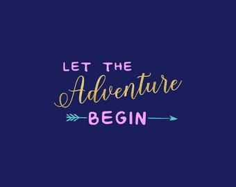 Let The Adventure Begin SVG, Adventure SVG Clipart, Cutting Files, Silhouette, Cricut Explore, Graphic Overlays, Vector File, BUY5FOR7