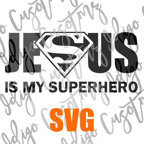 Download Jesus is my superhero svg Make Your Own Print Cut Crafts