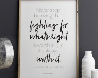 Printable Hillary Clinton quote Never Stop Fighting for What's Right Download 8.5 x 11
