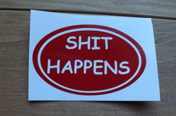 Items similar to SHIT HAPPENS vinyl decal,yeti decal,phone decal,window ...
