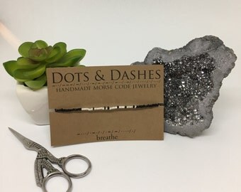 Morse Code 'Breathe' Bracelet / Breathe / Breathe Bracelet / Mantra Bracelet