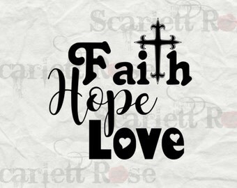 Faith Hope Love SVG cutting file clipart in svg, jpeg, eps and dxf format for Cricut & Silhouette - Instant Download