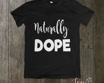 naturally dope t shirt