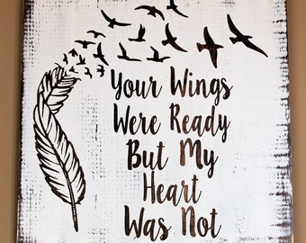 Your Wings Were Ready But My Heart Was Not With Feather And Birds Wood Sign - Sympathy Gift - Loss of Loved One Gift - Memorial Wood Sign