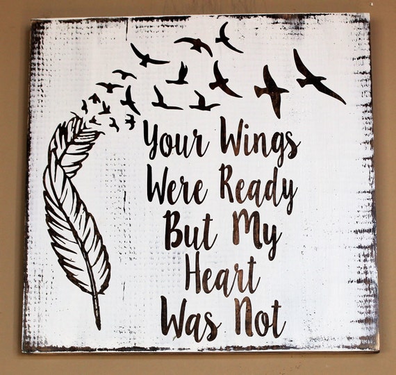 Your Wings Were Ready But My Heart Was Not With Feather And