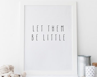 Let them be little, Playroom printable art, Minimalist Nursery, Family Quote