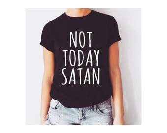 Not today satan, popular shirts, not today satan shirt, satanic t shirt, nope not today, satan shirt, satanic t-shirt, popular t shirt