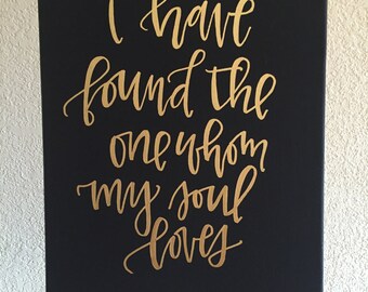 Canvas Art with Custom Quote or Scripture Hand Lettered - Songs of Solomon 3:4 I have found the one whom my soul loves