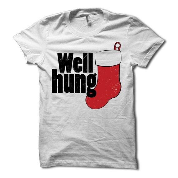 Well Hung Shirt Funny Christmas T Shirt Well hung Xmas