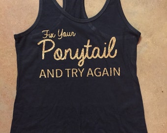 Fix Your Ponytail and Try Again Tank