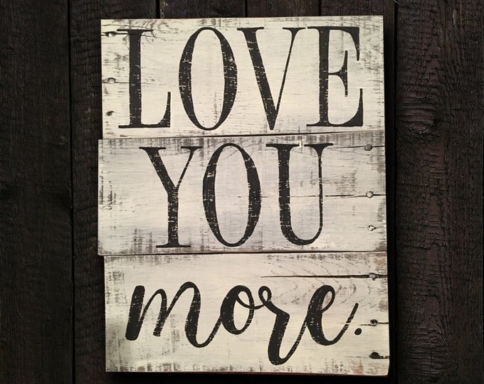 Hand-painted wood sign, Love you more