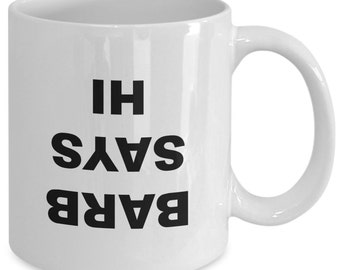 BARB SAYS HI (from The Upside Down) - Stranger Things Inspired Mug - Fandom Gift - 11 oz white coffee tea cup