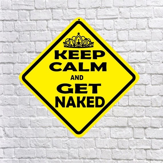 Keep Calm And Get Naked Cute Fun Aluminum Sign Unique