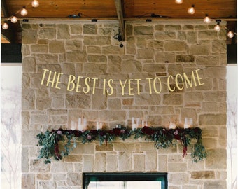 The Best Is Yet To Come- Wedding Reception Banner