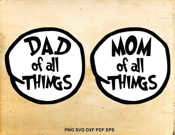 Download Mom of all things svg Dad of all things Dr seuss svg Cut