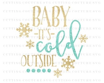 Christmas Svg Cutting File Baby It's Cold Outside Svg Cutting File Silhouette Cutting File Cricut Cutting File SVG DXF PNG Files Included