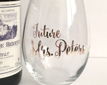 Personalized Future Mrs Wine Glass - Rose Gold Foil Bridal Shower Gift- Custom Stemless Wine Glass - Maid r Matron of Honor