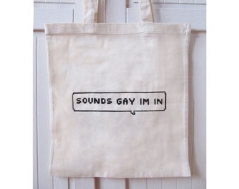 Sounds gay im in - Tote Bag