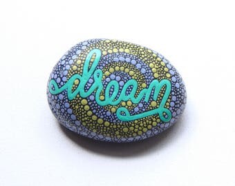 Painted Rocks, Dream Stone, Written on Stone Series, Inspirational Word Dream, Painted River Rocks, Leslie Peery Art, Arttohaveandtohold