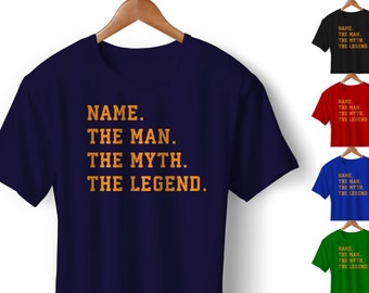 Custom Name. The MAN. The MYTH. The LEGEND. Tshirt, Personalized Shirt, Make Your Own Shirt, Custom Text, Personalized Tee Shirt, Gift Idea