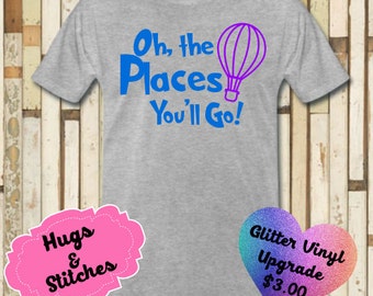 Oh, The Places You'll Go Dr. Seuss Shirt