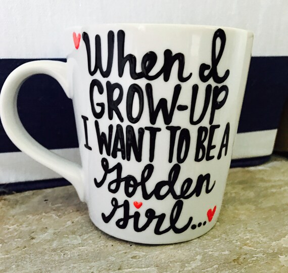 When I Grow UP Stay Golden Golden Girls Coffee Mug