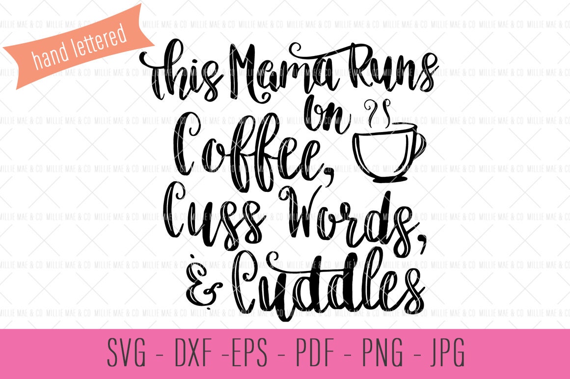 Download This Mama Runs On SVG, Coffee Cuss Words and Cuddles, Mom ...
