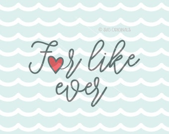 For Like Ever SVG Valentine SVG File. Cricut Explore and More! Cut or Print. For Like Ever Forever Heart Love Valentine Valentine's Day SVG